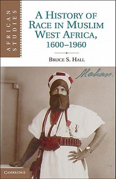 portada A History of Race in Muslim West Africa, 1600-1960 (African Studies) (en Inglés)