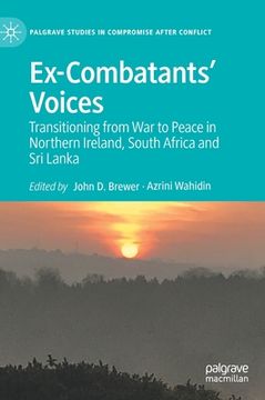 portada Ex-Combatants' Voices: Transitioning from War to Peace in Northern Ireland, South Africa and Sri Lanka