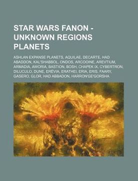 portada star wars fanon - unknown regions planets: ashlan expanse planets, aquilae, decarte, had abaddon, kal'shabbol, ondos, arcooine, arevtium, armadia, awo