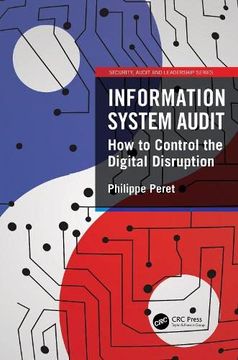 portada Information System Audit: How to Control the Digital Disruption (Internal Audit and it Audit) (en Inglés)