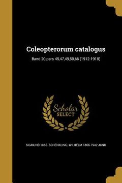 portada Coleopterorum catalogus; Band 20: pars 45,47,49,50,66 (1912-1918) (en Alemán)