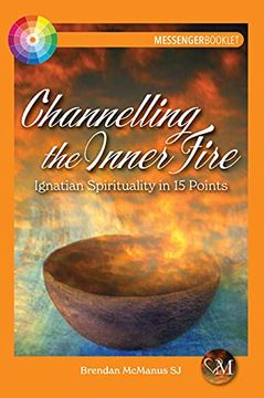 portada Channelling the Inner Fire: Ignatian Spirituality in 15 Points (en Inglés)