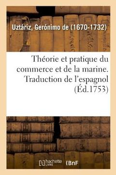 portada Théorie Et Pratique Du Commerce Et de la Marine. Traduction de l'Espagnol (en Francés)