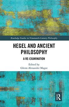 portada Hegel and Ancient Philosophy: A Re-Examination (Routledge Studies in Nineteenth-Century Philosophy) (in English)