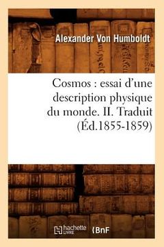 portada Cosmos: Essai d'Une Description Physique Du Monde. II. Traduit (Éd.1855-1859) (in French)