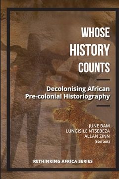 portada Whose History Counts?: Decolonising African Pre-colonial Historiography (en Inglés)