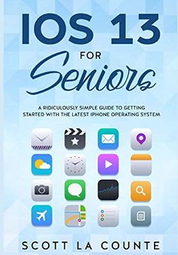 portada Ios 13 for Seniors: A Ridiculously Simple Guide to Getting Started With the Latest Iphone Operating System (in English)