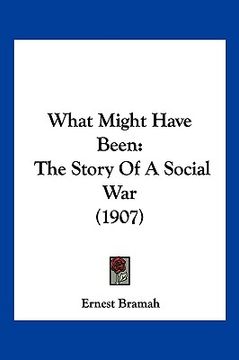 portada what might have been: the story of a social war (1907) (en Inglés)