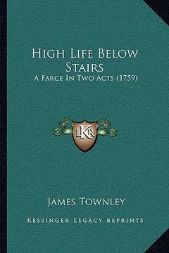 portada high life below stairs: a farce in two acts (1759) (en Inglés)