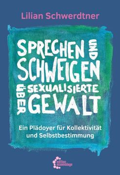 portada Sprechen und Schweigen Über Sexualisierte Gewalt: Ein Plädoyer für Kollektivität und Selbstbestimmung