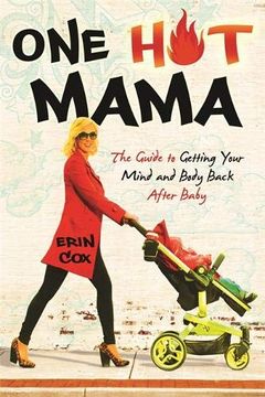 portada One hot Mama: The Guide to Getting Your Mind and Body Back After Baby (en Inglés)