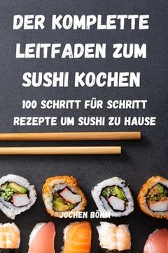portada Der Komplette Leitfaden Zum Sushi Kochen (en Alemán)