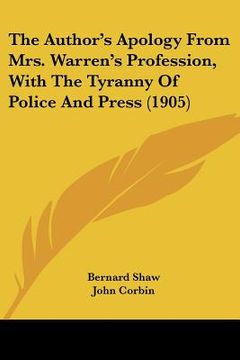 portada the author's apology from mrs. warren's profession, with the tyranny of police and press (1905) (en Inglés)