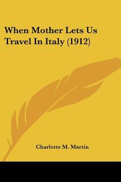 portada when mother lets us travel in italy (1912) (en Inglés)