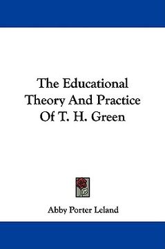 portada the educational theory and practice of t. h. green (en Inglés)