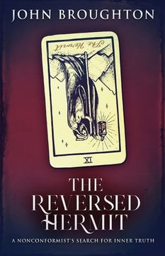 portada The Reversed Hermit: A Nonconformist's Search For Inner Truth (en Inglés)