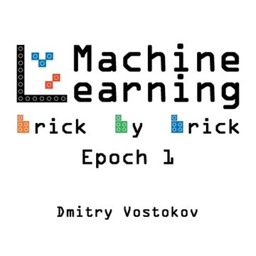 portada Machine Learning Brick by Brick, Epoch 1: Using LEGO(R) to Teach Concepts, Algorithms, and Data Structures (en Inglés)