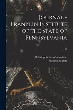 portada Journal - Franklin Institute of the State of Pennsylvania; 24 (en Inglés)