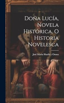 portada Doña Lucía, Novela Histórica, o Historia Novelesca