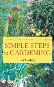 portada Simple Steps to Gardening: Grow Award Winning Vegetables (en Inglés)