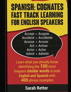 portada Spanish: Cognates Fast Track Learning for English Speakers: Learn what you already know identifying the 100 most frequent simil