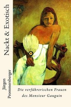 portada Nackt & Exotisch: Die verführerischen Frauen des Monsieur Gauguin (in German)