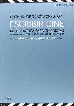 portada Escribir Cine: Guía Práctica Para Guionistas de la Famosa Escuela de Escritores de Nueva York (in Spanish)