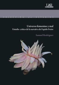 portada Universo Femenino y Mal: Estudio Crítico de la Narrativa de Espido Freire (Colección de Estudios) (in Spanish)