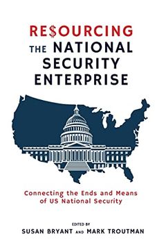 portada Resourcing the National Security Enterprise: Connecting the Ends and Means of us National Security (en Inglés)