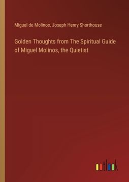 portada Golden Thoughts from The Spiritual Guide of Miguel Molinos, the Quietist (en Inglés)