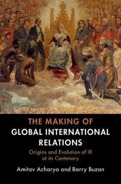 portada The Making of Global International Relations: Origins and Evolution of ir at its Centenary (en Inglés)