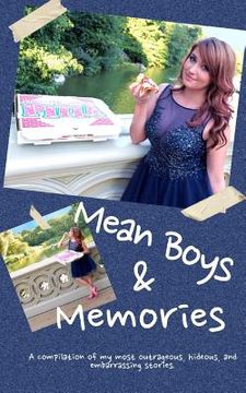 portada Mean Boys & Memories: A compilation of my most hideous, outrageous, and embarrassing moments. (en Inglés)
