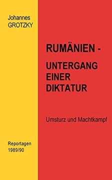 portada Rumänien - Untergang Einer Diktatur: Umsturz und Machtkampf. Reportagen 1989 (in German)