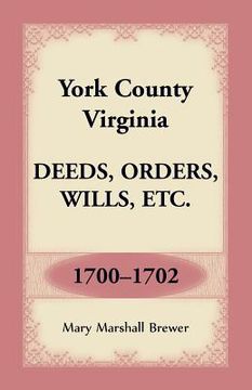 portada York County, Virginia Deeds, Orders, Wills, Etc., 1700-1702 (en Inglés)