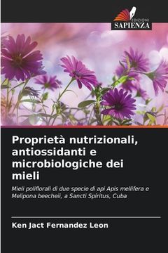 portada Proprietà nutrizionali, antiossidanti e microbiologiche dei mieli (en Italiano)