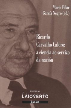 portada Ricardo Carvalho Calero: A Ciencia ao Servizo da Nación: 268 (Ensaio) (en Gallego)