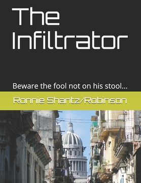 portada The Infiltrator: Beware the fool not on his stool... (en Inglés)