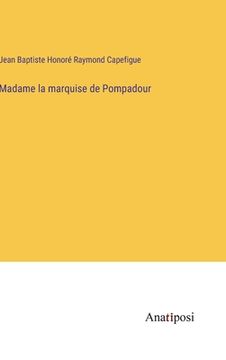 portada Madame la marquise de Pompadour (en Francés)