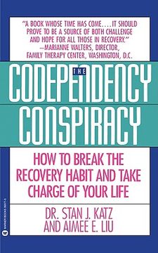 portada codependency conspiracy: how to break the recovery habit and take charge ofyour life (en Inglés)