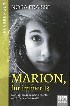 portada Marion, für Immer 13: Der Tag, an dem Meine Tochter Nicht Mehr Leben Wollte (en Alemán)