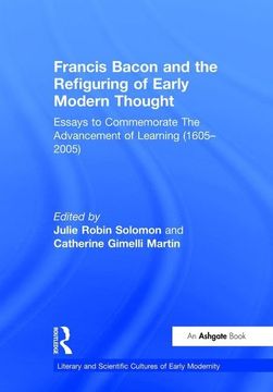 portada Francis Bacon and the Refiguring of Early Modern Thought: Essays to Commemorate the Advancement of Learning (1605-2005) (en Inglés)
