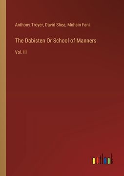 portada The Dabisten Or School of Manners: Vol. III (en Inglés)