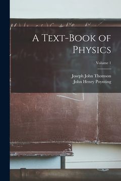 portada A Text-Book of Physics; Volume 1 (in English)