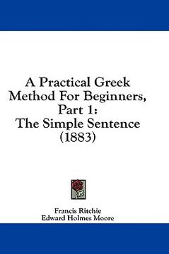 portada a practical greek method for beginners, part 1: the simple sentence (1883) (in English)