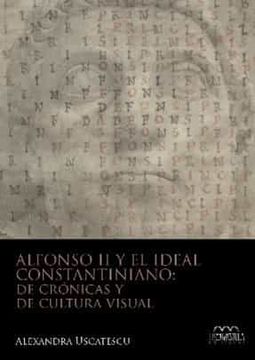 portada Alfonso ii y el Ideal Constantiniano: De Crónicas y de Cultura Visual: 4 (Monumentia)