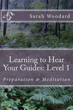 portada Learning to Hear Your Guides: Level 1: Preparation & Meditation (en Inglés)