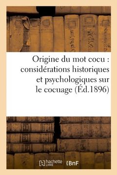 portada Origine Du Mot Cocu: Considerations Historiques Et Psychologiques Sur Le Cocuage (Ed.1896) (Litterature) (French Edition)