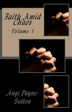 portada Faith Amid Chaos: Volume 1 (en Inglés)