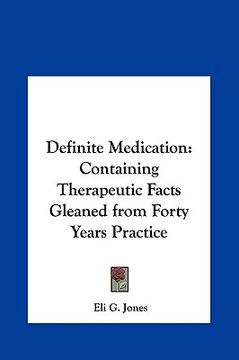 portada definite medication: containing therapeutic facts gleaned from forty years practice