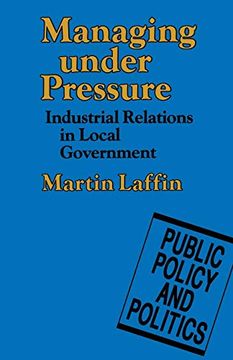portada Managing Under Pressure: Industrial Relations in Local Government (Public Policy and Politics) (en Inglés)
